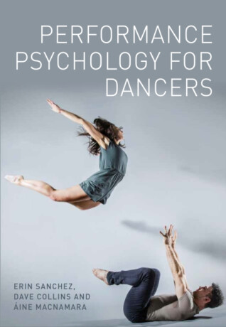 Performance Psychology for Dancers - Aine MacNamara,Erin Sanchez,Dave Collins