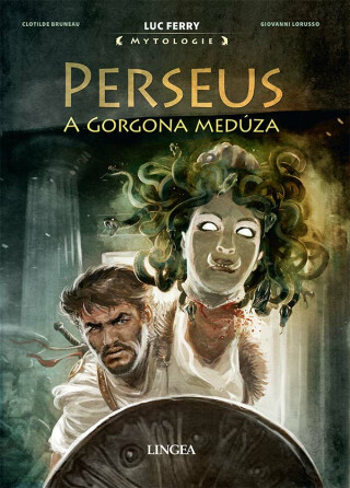 Perseus a Gorgona Medúza - Luc Ferry,Clotilde Bruneau,Giovanni Lorusso