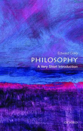 Philosophy: A Very Short Introduction - Edward Craig