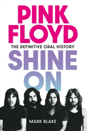 Pink Floyd Shine On - Mark Blake
