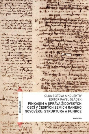 Pinkasim a správa židovských obcí v českých zemích raného novověku: struktura a funkce - Pavel Sládek,Olga Sixtová