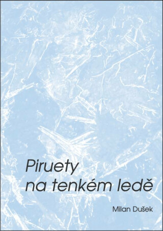 Piruety na tenkém ledě - Milan Dušek