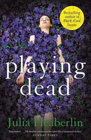Playing Dead - Julia Heaberlin