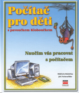 Počítač pro děti s pavoučkem Kloboučkem - Oldřich Růžička,Jiří Nebenführ