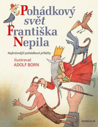 Pohádkový svět Františka Nepila - František Nepil,Adolf Born
