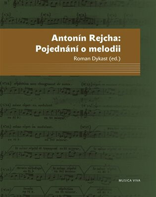 Pojednání o melodii - Antonín Rejcha,Roman Dykast