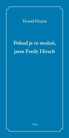 Pokud je to možné, jsem Fredy Hirsch - Tomáš Hájek