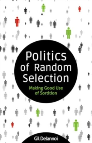 Politics of Random Selection - Gil Delannoi