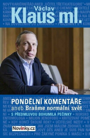 Pondělní komentáře 2 aneb Braňme normální svět s předmluvou Bohumila Pečinky - Václav Klaus,ml.