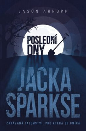 Poslední dny Jacka Sparkse - Jason Arnopp