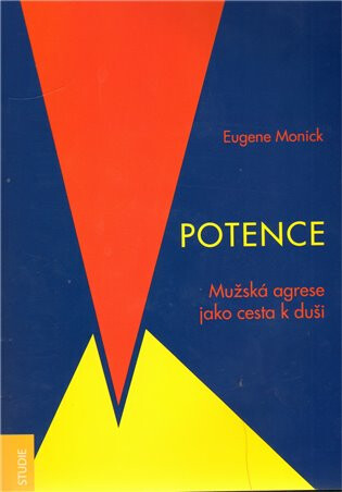 Potence. Mužská agrese jako cesta k duši - Eugene Monick