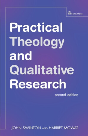 Practical Theology and Qualitative Research - second edition - John Swinton,Harriet Mowat