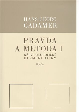 Pravda a metoda I. - Hans-Georg Gadamer
