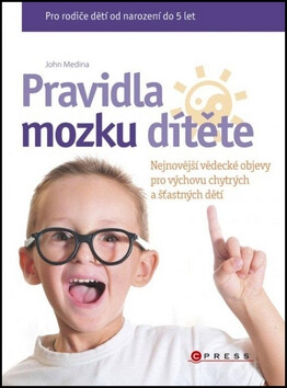 Pravidla mozku dítěte - John Medina