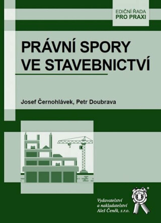 Právní spory ve stavebnictví - Josef Černohlávek