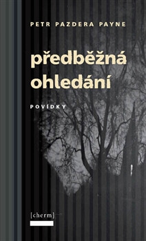 Předběžná ohledání - Petr Pazdera Payne