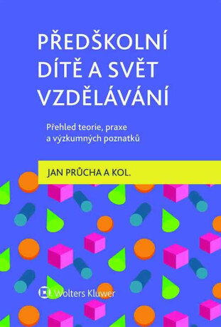 Předškolní dítě a svět vzdělávání – Přehled teorie, praxe a výzkumných poznatků - Jan Průcha