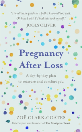 Pregnancy After Loss - Zoe Clark-Coates