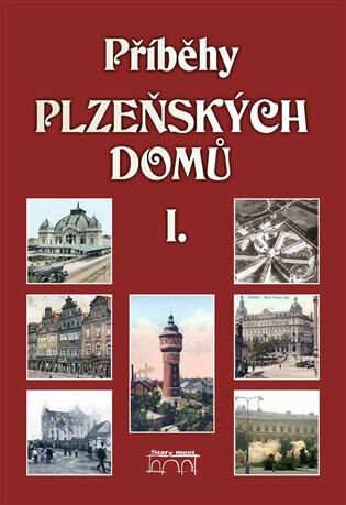 Příběhy plzeňských domů I. - Jan Hajšman,Petr Mazný,Anna Hostičková,Liška Miroslav