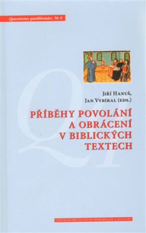 Příběhy povolání a obrácení v biblických textech - Jiří Hanuš,Jan Vybíral