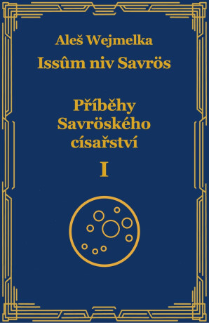 Příběhy Savröského císařství I. - Aleš Wejmelka