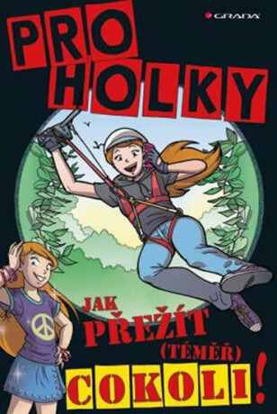 Pro holky! - Jak přežít (téměř) cokoli! - Daniela Geremia,Lottie Stride