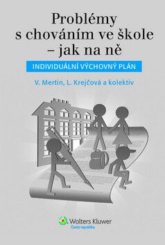Problémy s chováním ve škole – jak na ně - Lenka Krejčová,Václav Mertin,Milena Pekárková