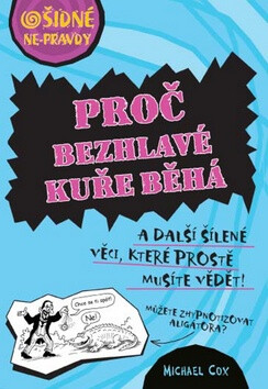 Proč bezhlavé kuře běhá - Michael Cox