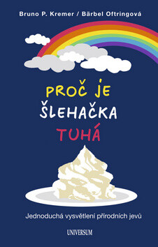 Proč je šlehačka tuhá - Bruno P. Kremer,Bärbel Oftringová