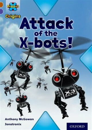 Project X Origins: Brown Book Band, Oxford Level 11: Strong Defences: Attack of the X-bots - Anthony McGowan