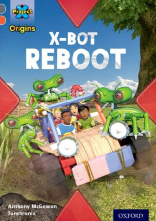 Project X Origins: Grey Book Band, Oxford Level 13: Shocking Science: X-bot Reboot - Anthony McGowan