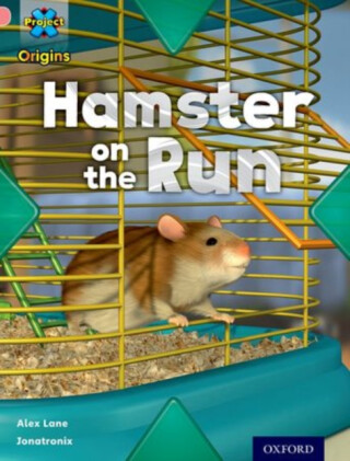 Project X Origins: Pink Book Band, Oxford Level 1+: My Home: Hamster on the Run - Alex Lane
