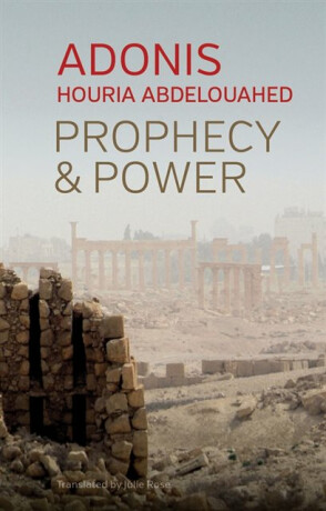 Prophecy and Power: Violence and Islam II - Adonis,Houria Abdelouahed
