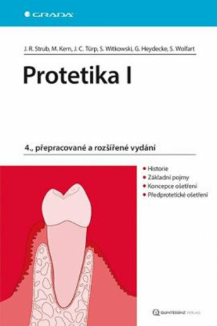 Protetika I. - Jörg Rudolf Strub,Matthias Kern,Jens Christoph Türp,Siegbert Witkowski,Guido Heyedecke,Stefan Wolfart