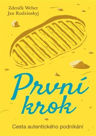 První krok - Cesta autentického podnikání - Zdeněk Weber,Jan Rudzinskyj