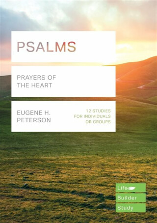 Psalms (Lifebuilder Study Guides) â€“ Prayers of the Heart - Eugene H. Peterson