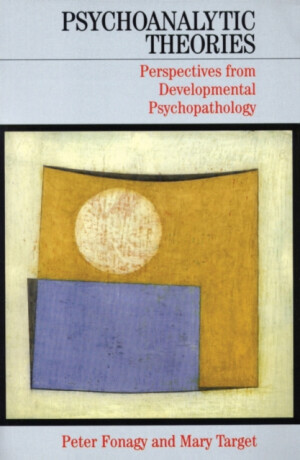 Psychoanalytic Theories - Peter Fonagy,Mary Target