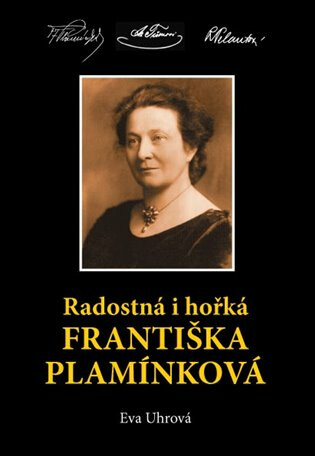 Radostná i hořká Františka Plamínková - Eva Uhrová