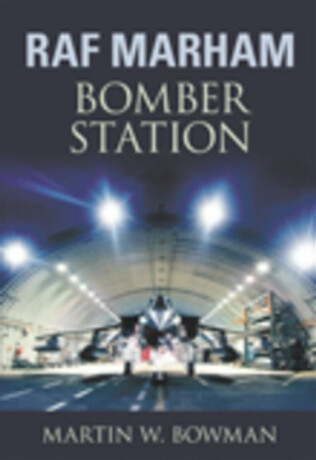 RAF Marham - Martin W. Bowman
