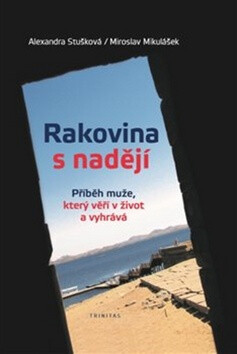 Rakovina s nadějí - Alexandra Stušková,Miroslav Mikulášek