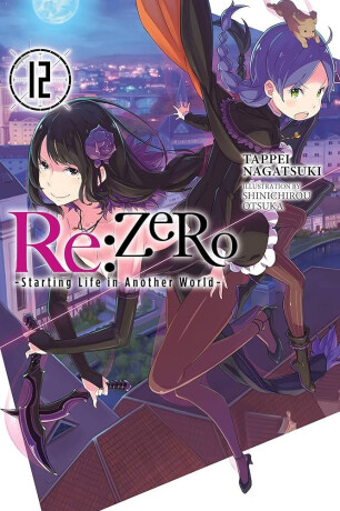 Re:ZERO -Starting Life in Another World-, Vol. 12 (light novel) - Tappei Nagatsuki,Shinichirou Otsuka