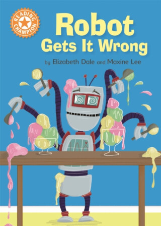 Reading Champion: Robot Gets It Wrong - Elizabeth Dale