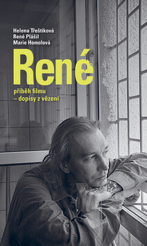 René příběh filmu - dopisy z vězení - Helena Třeštíková,Marie Homolová,René Plášil