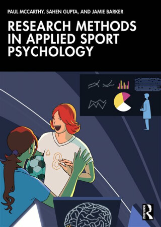 Research Methods in Applied Sport Psychology - Paul McCarthy,Jamie Barker,Sahen Gupta