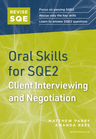 Revise SQE Oral Skills for SQE2: Client Interviewing and Negotiation - Amanda Rees,Matthew Parry
