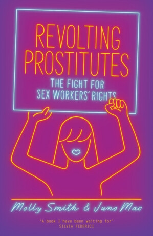 Revolting Prostitutes - Juno Mac,Molly Smith