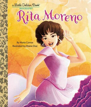 Rita Moreno: A Little Golden Book Biography - Maria Correa,Maine Diaz