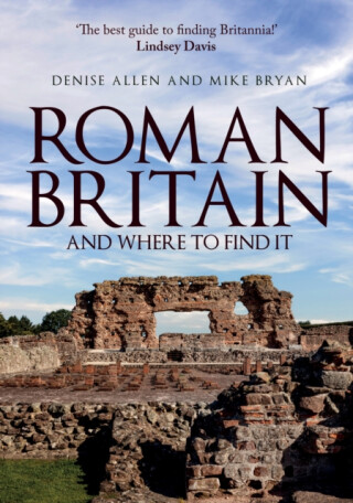 Roman Britain and Where to Find It - Denise Allen,Mike Bryan