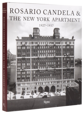 Rosario Candela & The New York Apartment - Paul Goldberger,David Netto