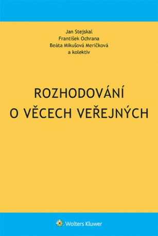 Rozhodování o věcech veřejných - František Ochrana,Jan Stejskal,Beáta Mikušová Meričková